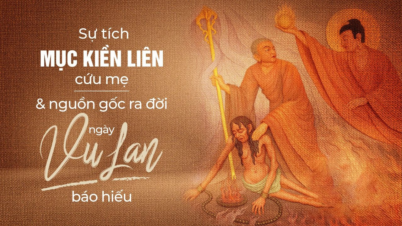 Sự tích Mục Kiền Liên cứu mẹ là nguồn gốc sâu xa của lễ Vu Lan báo hiếu trong Phật giáo. (Nguồn: Sưu tầm)